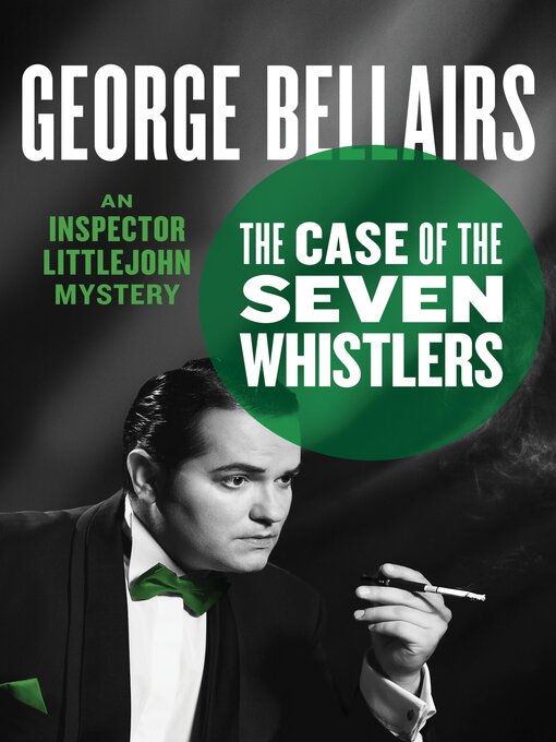 Title details for The Case of the Seven Whistlers by George Bellairs - Available
